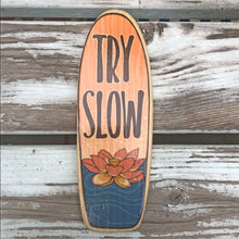 Load image into Gallery viewer, Mini Wooden Surfboard Art - Try Slow with Lotus on Longboard
