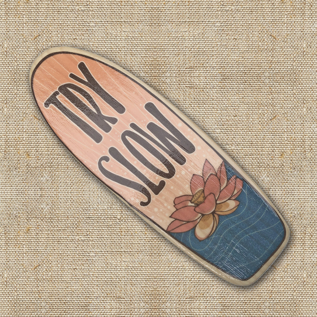 Mini Wooden Surfboard Art - Try Slow with Lotus on Longboard